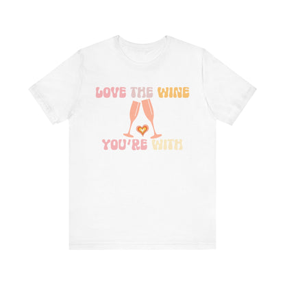 Love the wine you're with T-Shirt #1