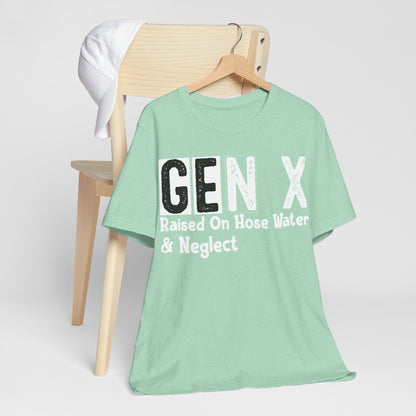 GEN X Raised On Hose Water & Neglect Distressed