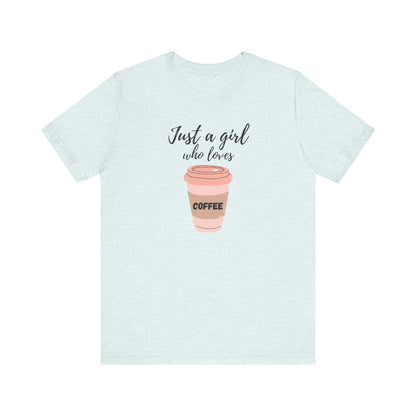 Just A Girl Who Loves Coffee T-Shirt