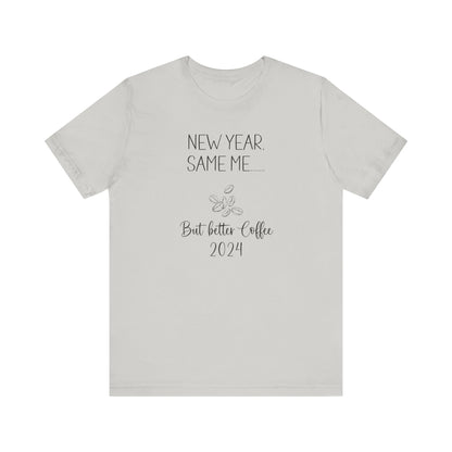 New Year Same Me But Better Coffee 2024 T-Shirt #1