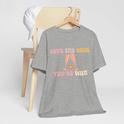 Love the wine you're with T-Shirt #1