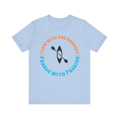 Flow With The Current, Paddle With Passion T-Shirt