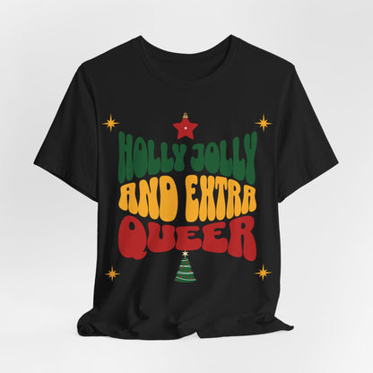 Holly Jolly and Extra Queer T-Shirt