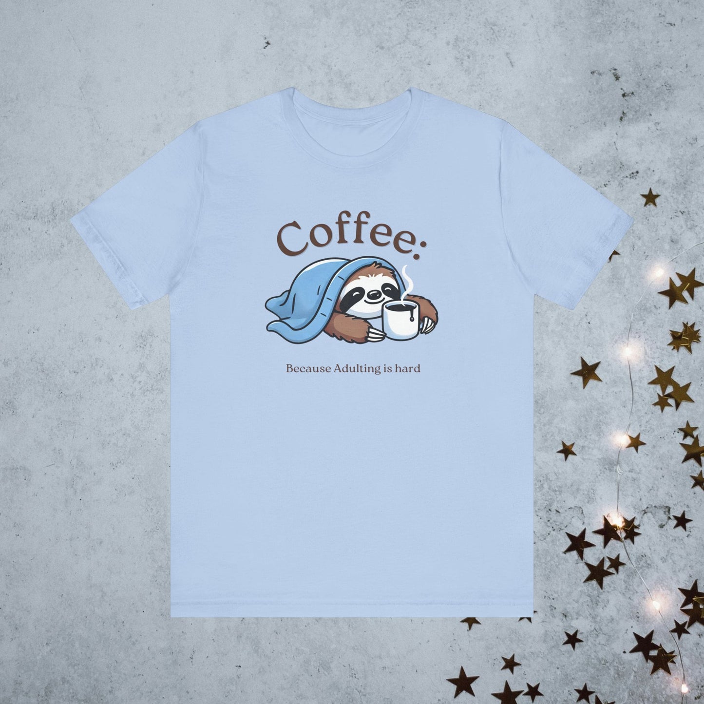 Coffee Because Adulting is Hard Tee