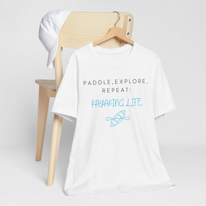 Paddle Explore Repeat Kayaking life T-Shirt