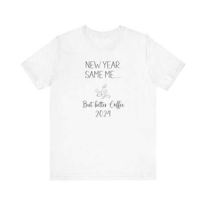 New Year Same Me But Better Coffee 2024 T-Shirt #1