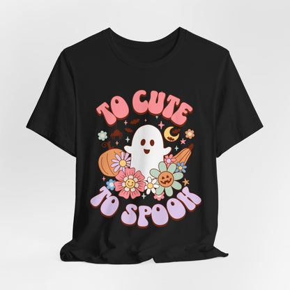 To Cute to Spook T-Shirt