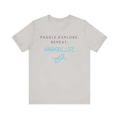 Paddle Explore Repeat Kayaking life T-Shirt