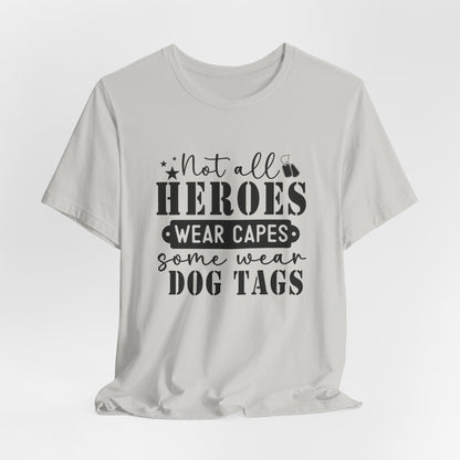 Not All Heroes Wear Capes Some Wear Dog Tags