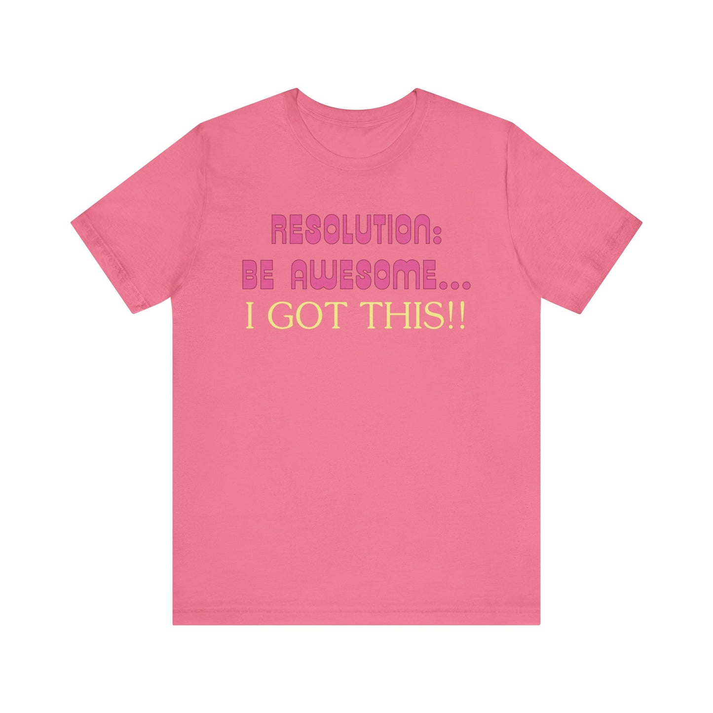 Resolution be Awesome..... I Got This T-Shirt