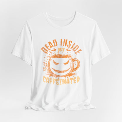 Dead Inside But Caffeinated T-Shirt