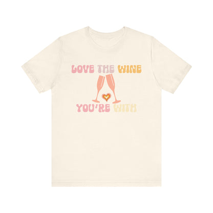 Love the wine you're with T-Shirt #1