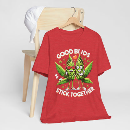 Good Buds Stick Together!