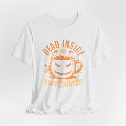 Dead Inside But Caffeinated T-Shirt