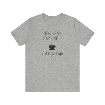 New Year Same Me But Better Coffee 2024 T-Shirt #2