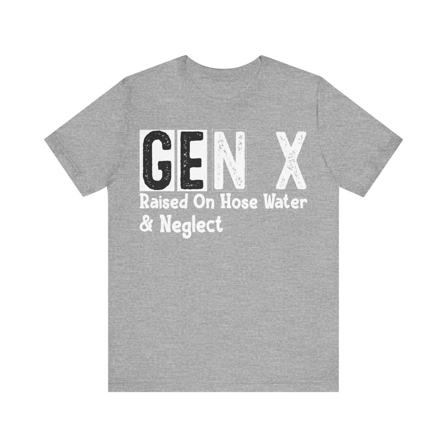 GEN X Raised On Hose Water & Neglect Distressed