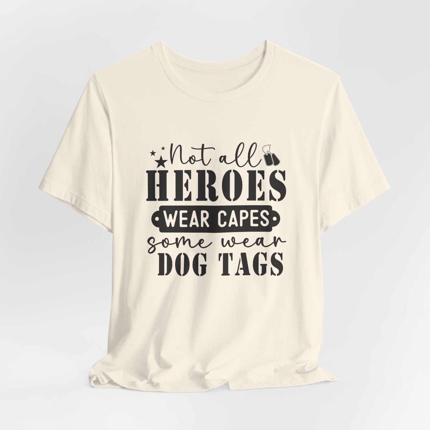 Not All Heroes Wear Capes Some Wear Dog Tags