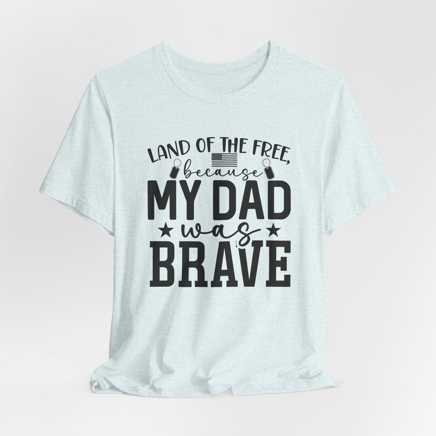 Land Of The Free, Because My Dad Was Brave