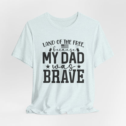 Land Of The Free, Because My Dad Was Brave