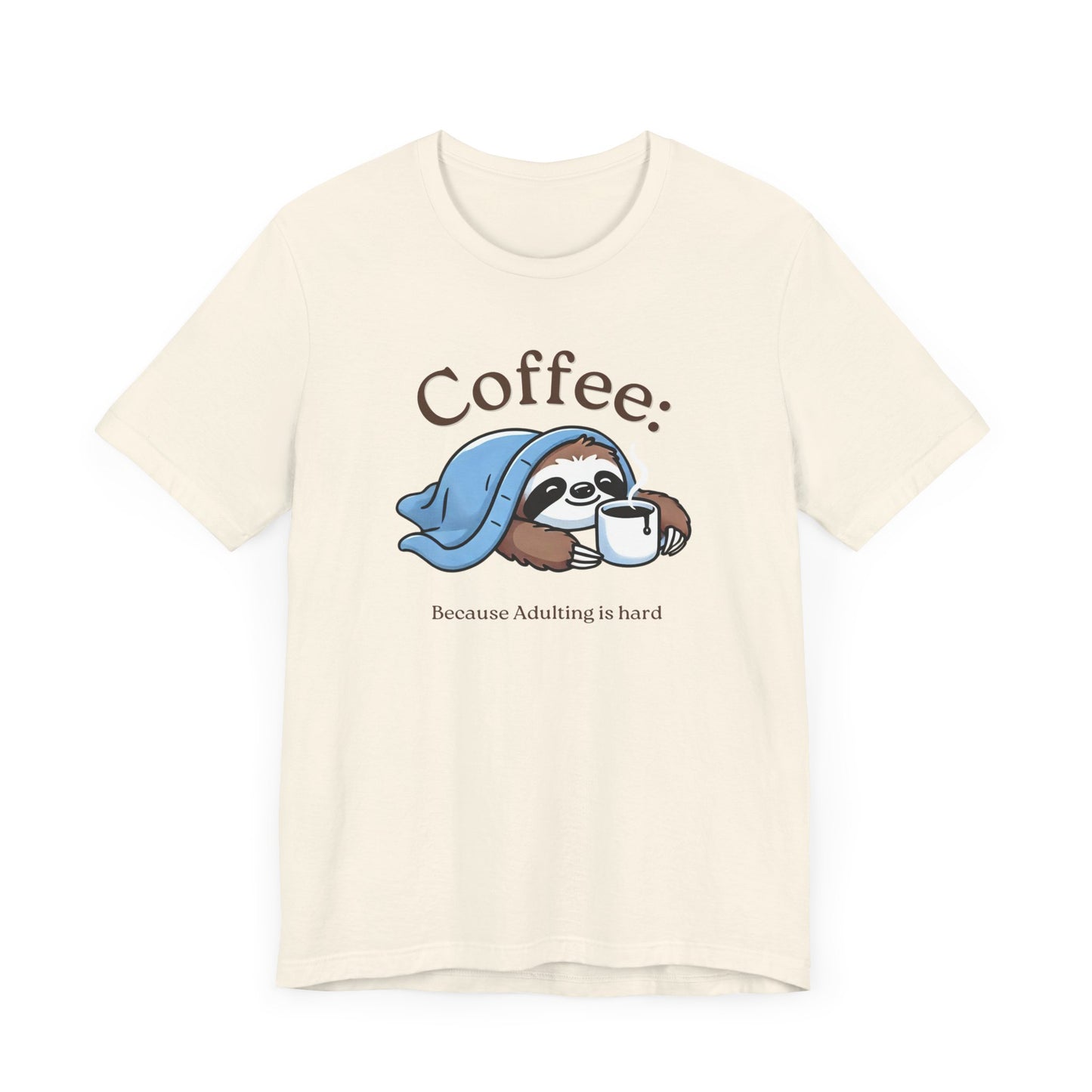 Coffee Because Adulting is Hard Tee