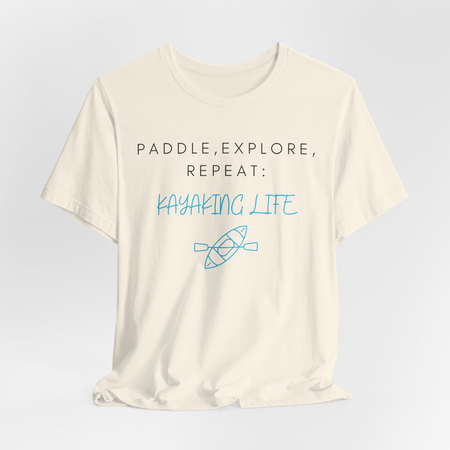 Paddle Explore Repeat Kayaking life T-Shirt