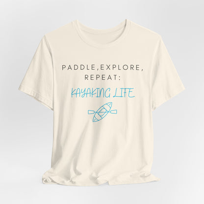 Paddle Explore Repeat Kayaking life T-Shirt