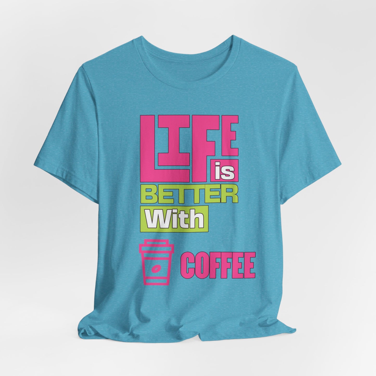 Life is Better With Coffee