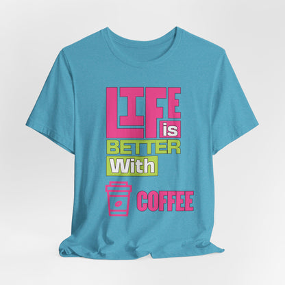 Life is Better With Coffee