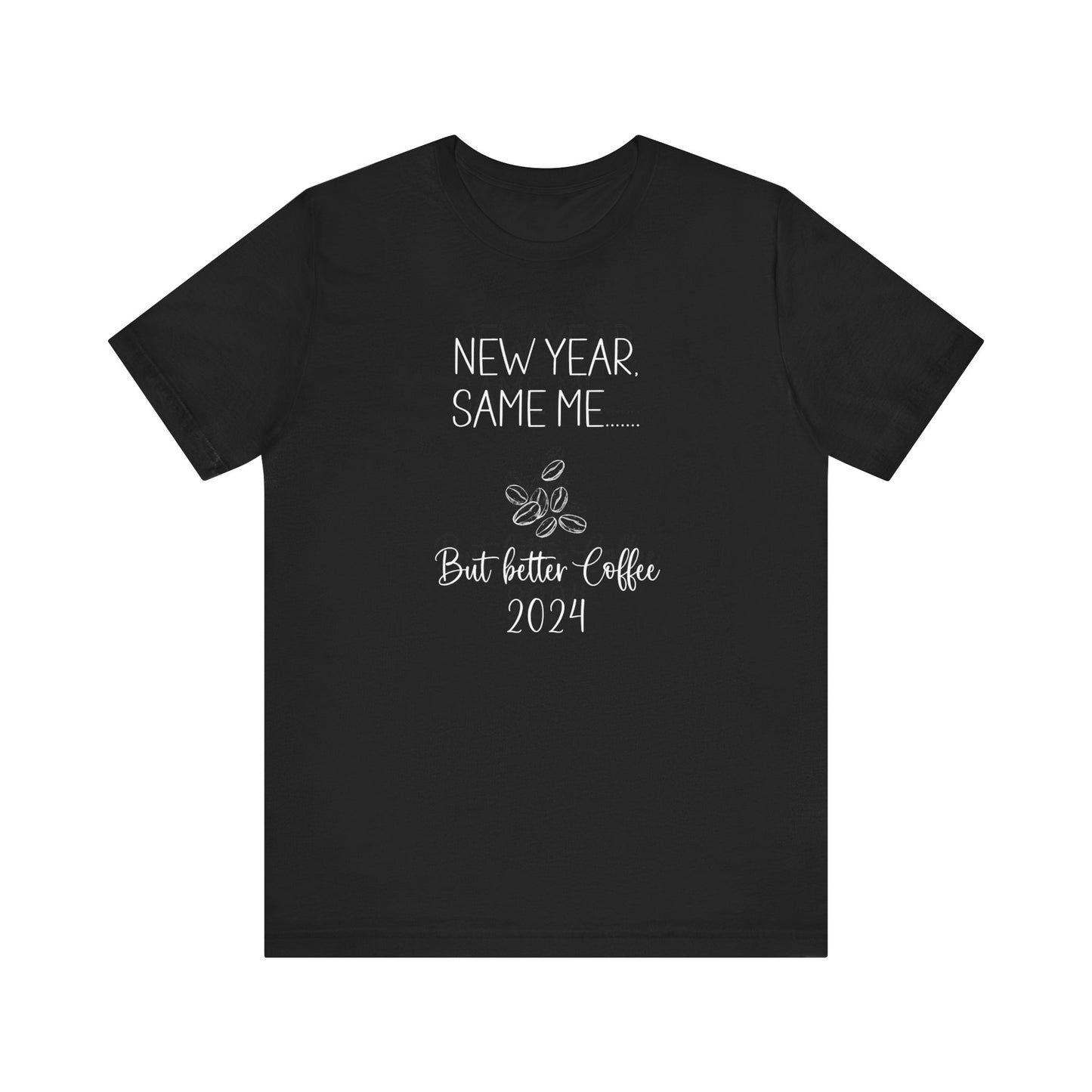 New Year Same Me But Better Coffee 2024 T-Shirt #1