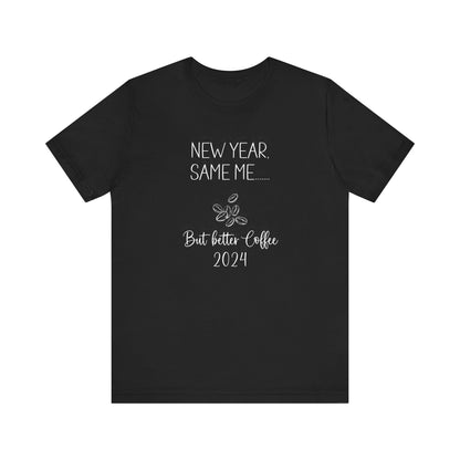 New Year Same Me But Better Coffee 2024 T-Shirt #1