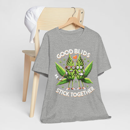 Good Buds Stick Together!