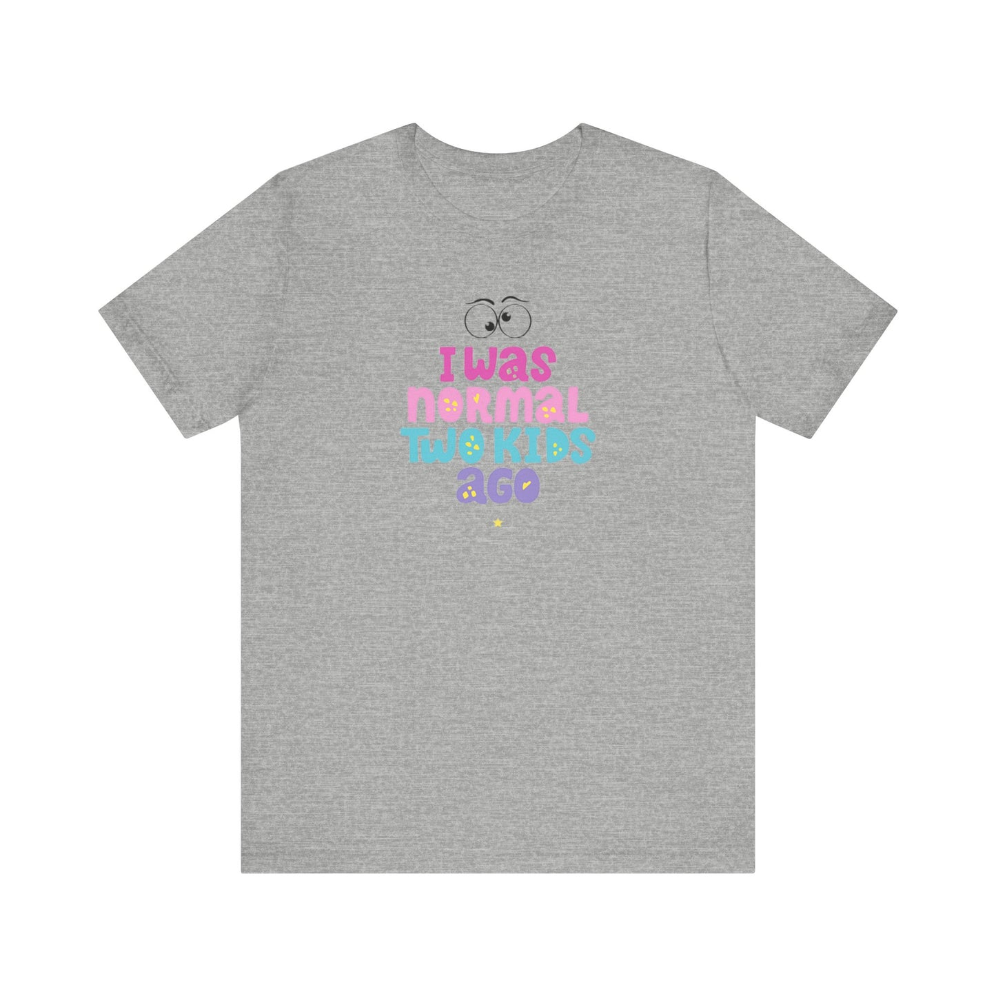 I Was Normal Two Kids Ago T-Shirt