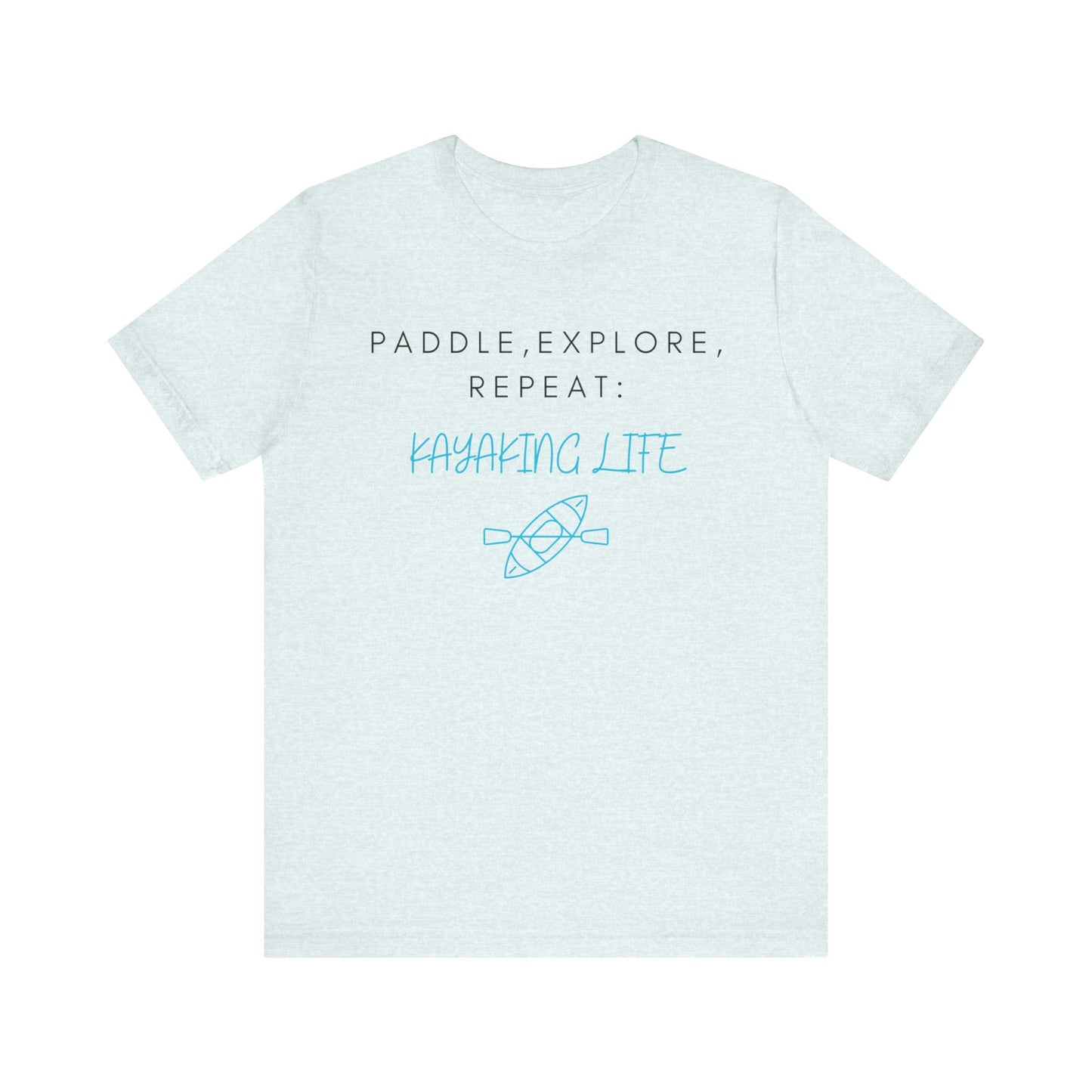 Paddle Explore Repeat Kayaking life T-Shirt