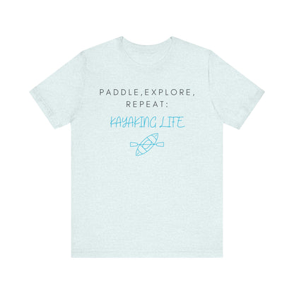 Paddle Explore Repeat Kayaking life T-Shirt