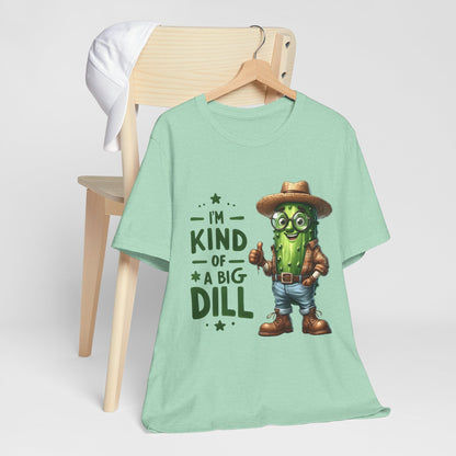 Im Kind Of A Big Dill