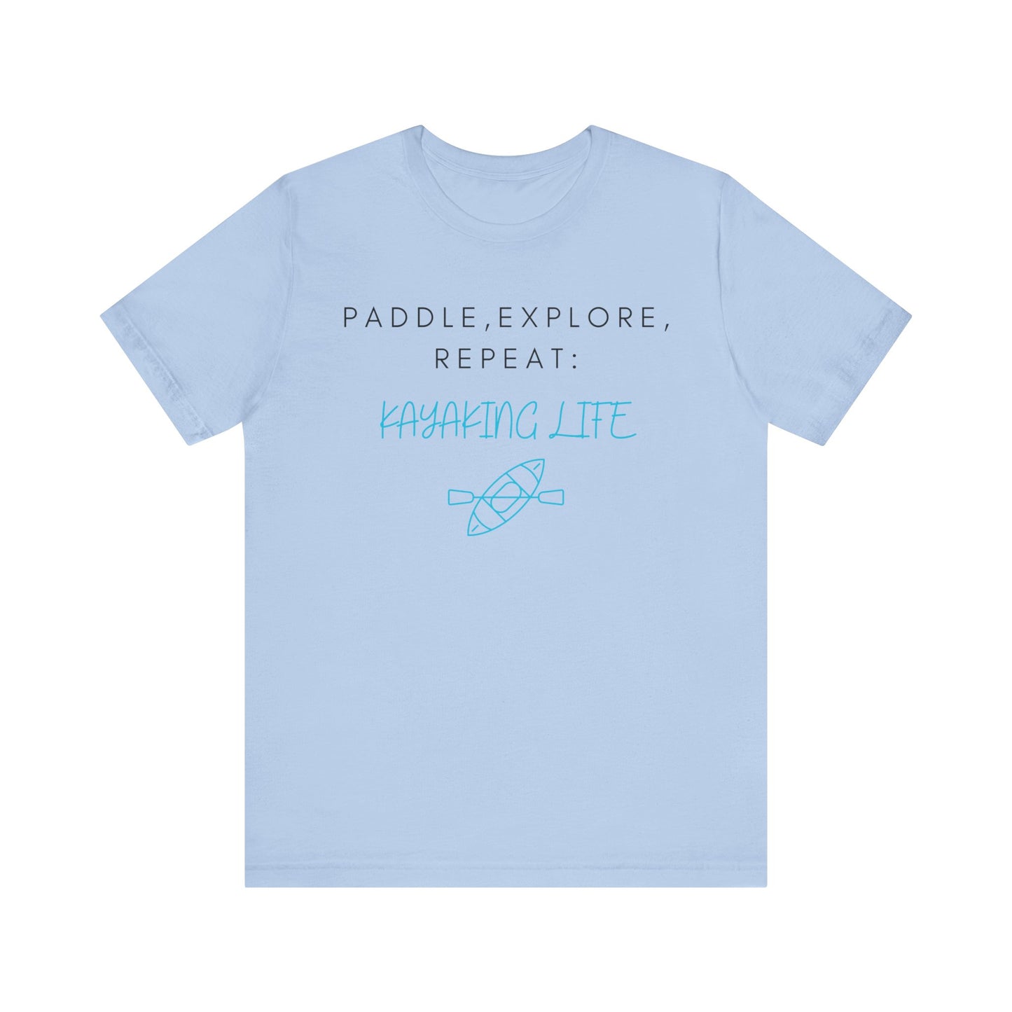 Paddle Explore Repeat Kayaking life T-Shirt