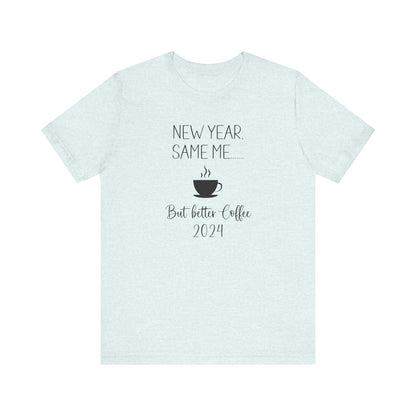 New Year Same Me But Better Coffee 2024 T-Shirt #2