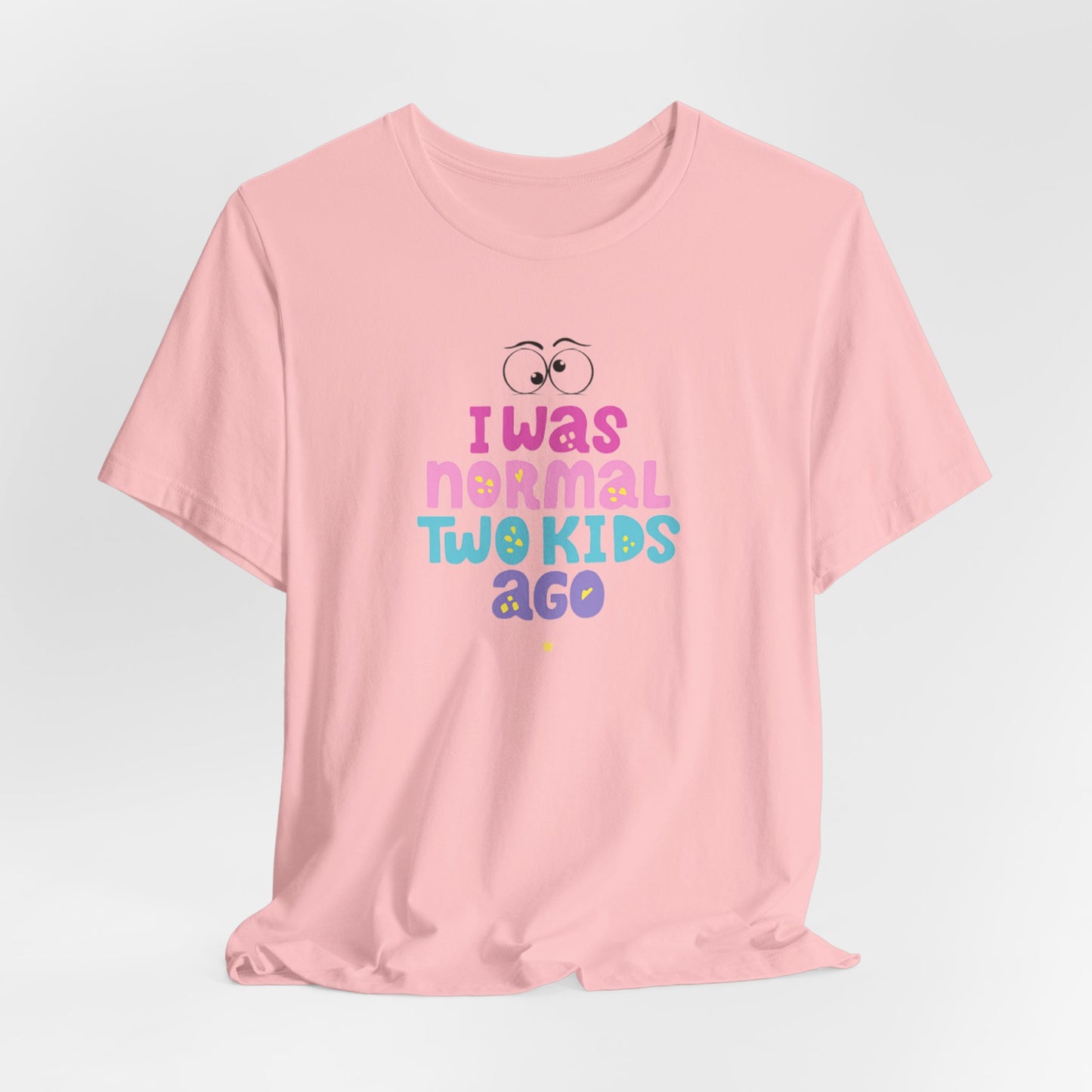 I Was Normal Two Kids Ago T-Shirt