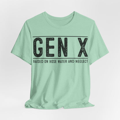 Gen X Raised on Hose Water and Neglect #3