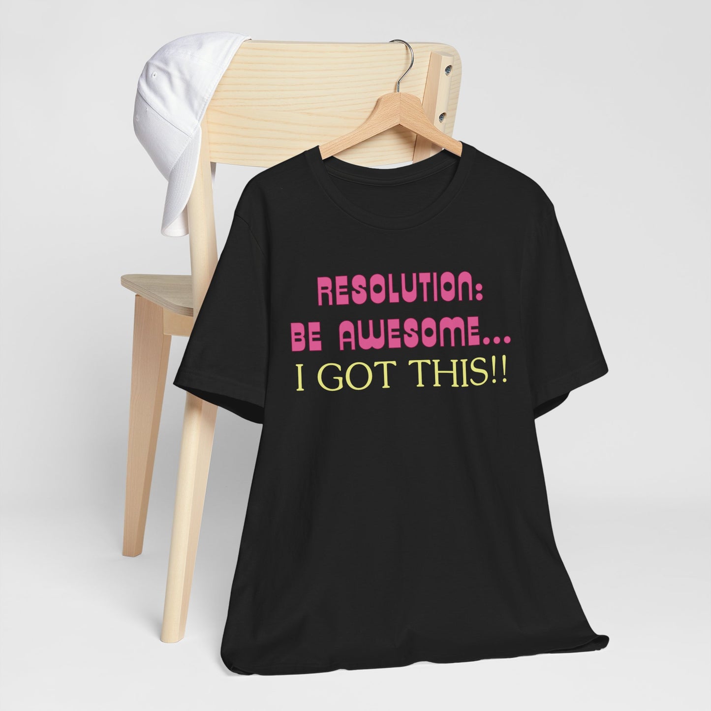 Resolution be Awesome..... I Got This T-Shirt