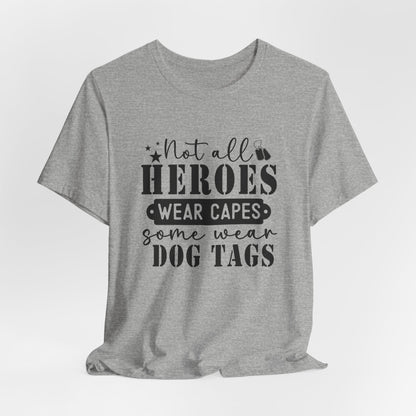 Not All Heroes Wear Capes Some Wear Dog Tags