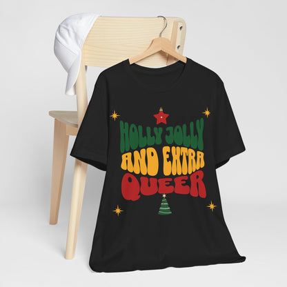 Holly Jolly and Extra Queer T-Shirt