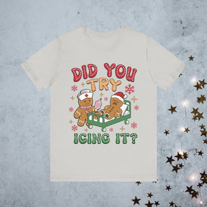 Did You Try Icing it - Tee