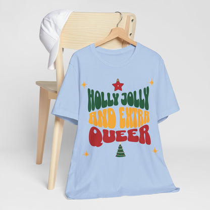 Holly Jolly and Extra Queer T-Shirt