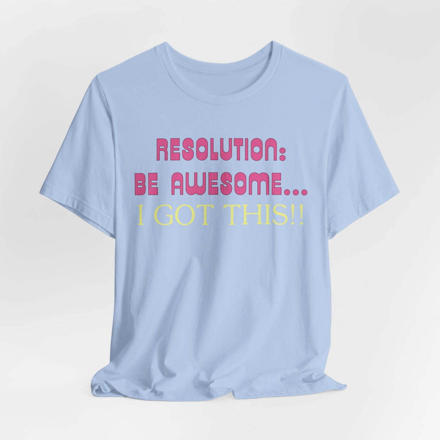 Resolution be Awesome..... I Got This T-Shirt