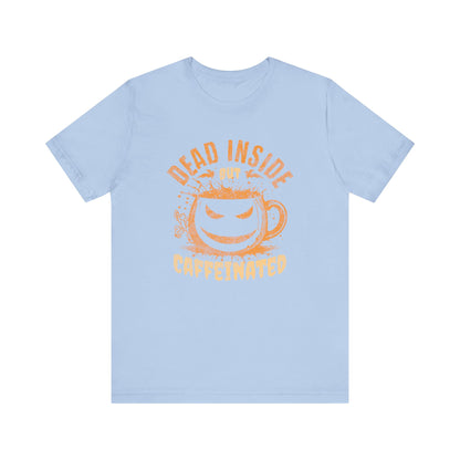 Dead Inside But Caffeinated T-Shirt