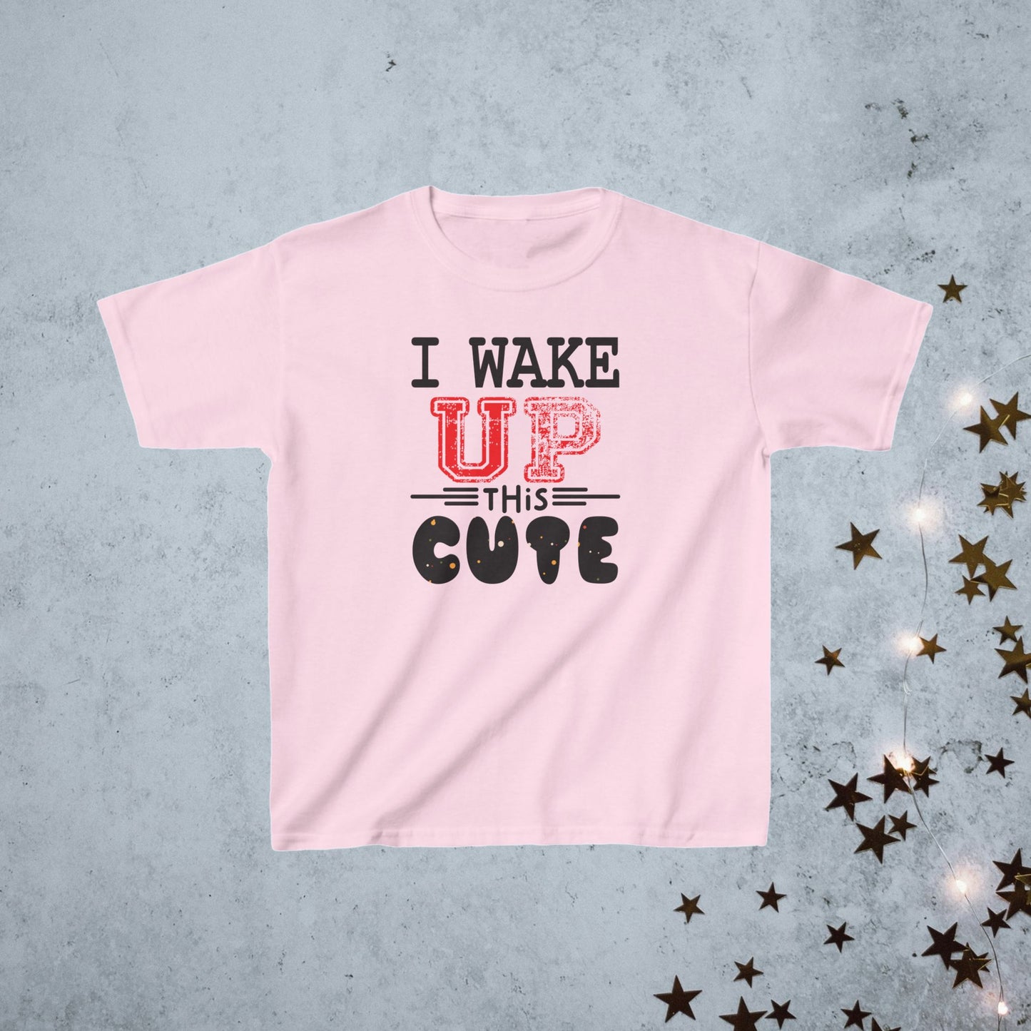 Kids T-Shirt- I Wake Up This Cute