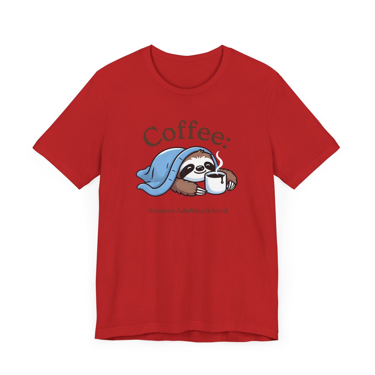 Coffee Because Adulting is Hard Tee