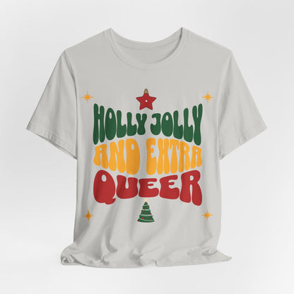 Holly Jolly and Extra Queer T-Shirt