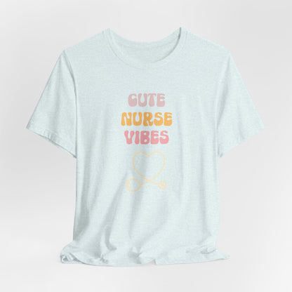 Cute Nurse Vibes T-Shirt